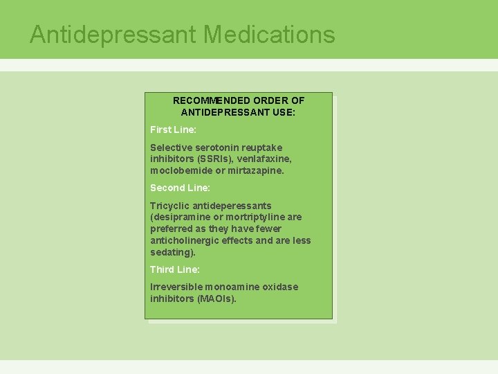Antidepressant Medications RECOMMENDED ORDER OF ANTIDEPRESSANT USE: First Line: Selective serotonin reuptake inhibitors (SSRIs),