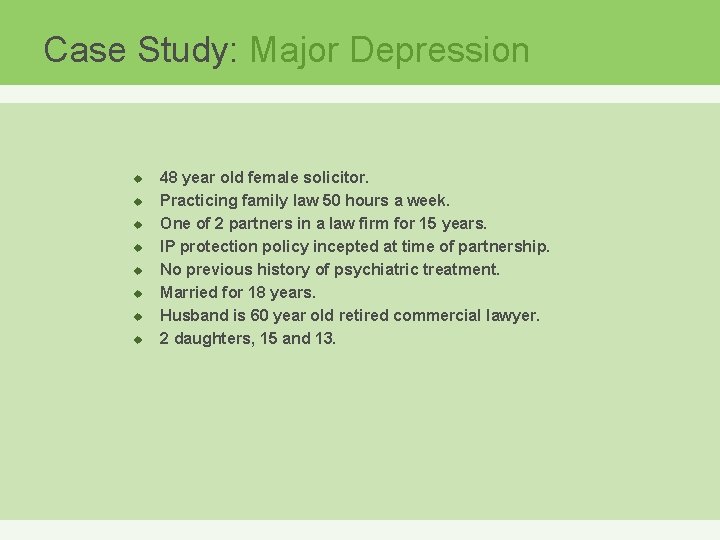 Case Study: Major Depression u u u u 48 year old female solicitor. Practicing
