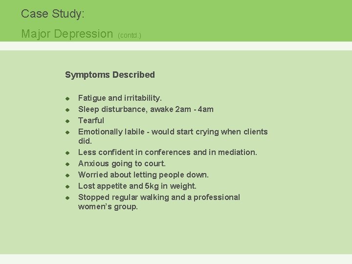 Case Study: Major Depression (contd. ) Symptoms Described u u u u u Fatigue
