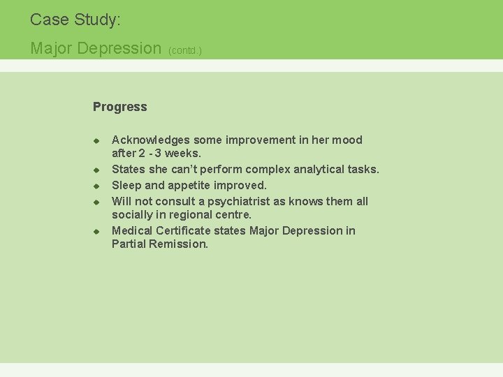 Case Study: Major Depression (contd. ) Progress u u u Acknowledges some improvement in