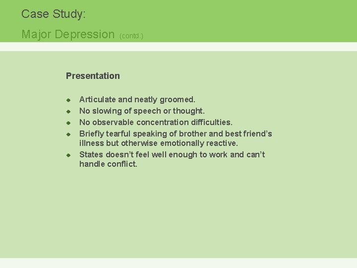 Case Study: Major Depression (contd. ) Presentation u u u Articulate and neatly groomed.