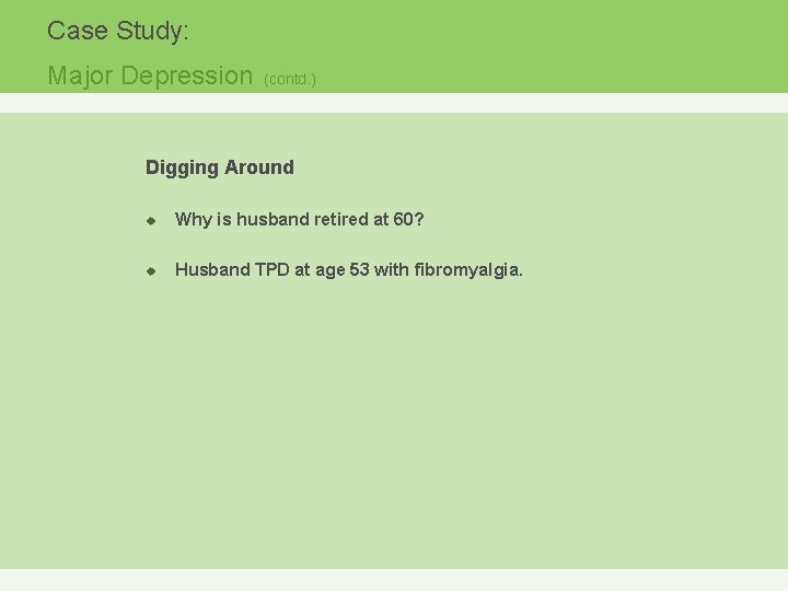 Case Study: Major Depression (contd. ) Digging Around u Why is husband retired at