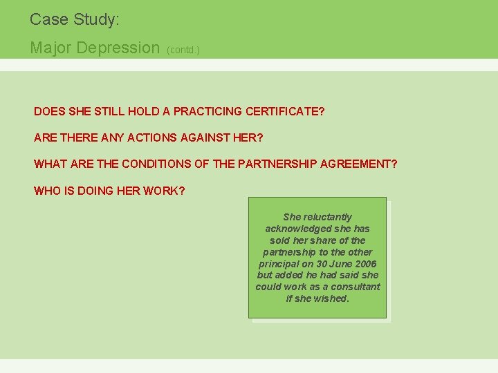 Case Study: Major Depression (contd. ) DOES SHE STILL HOLD A PRACTICING CERTIFICATE? ARE