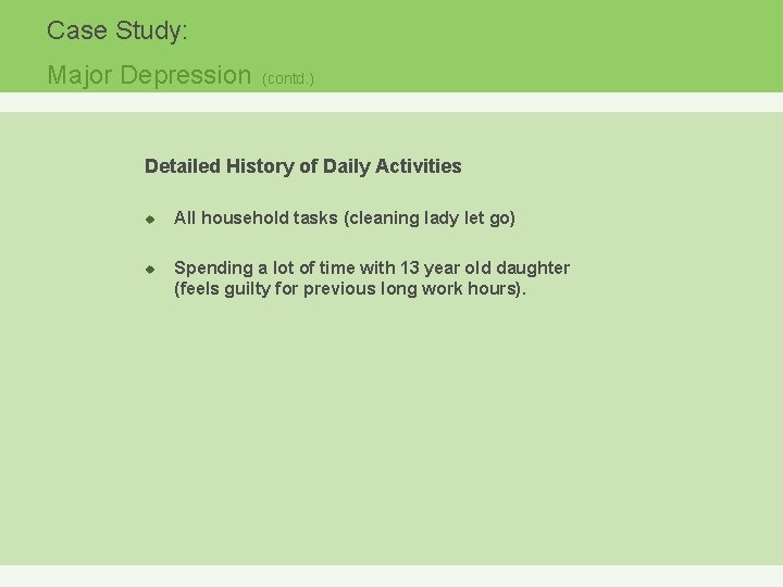 Case Study: Major Depression (contd. ) Detailed History of Daily Activities u u All