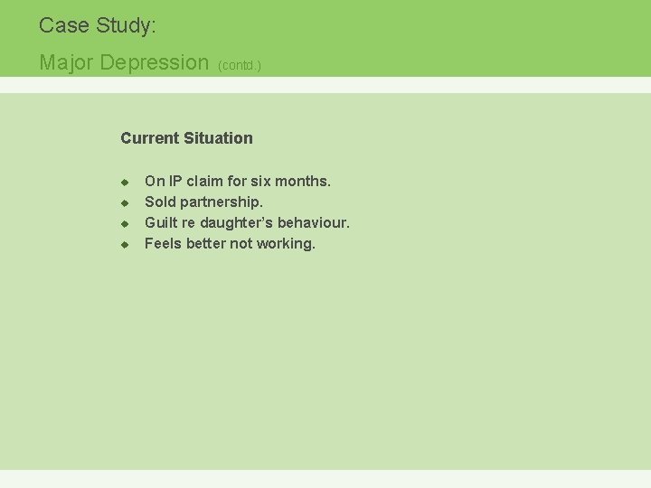 Case Study: Major Depression (contd. ) Current Situation u u On IP claim for