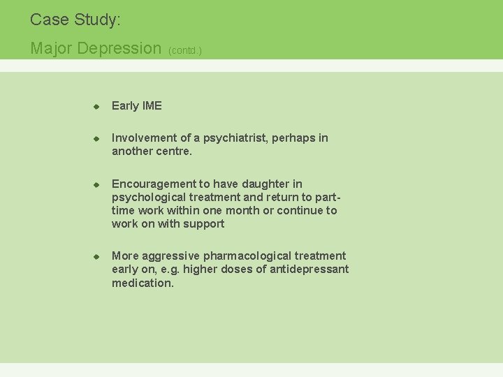 Case Study: Major Depression u u (contd. ) Early IME Involvement of a psychiatrist,