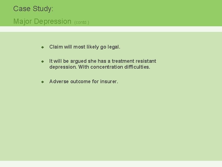 Case Study: Major Depression u u u (contd. ) Claim will most likely go