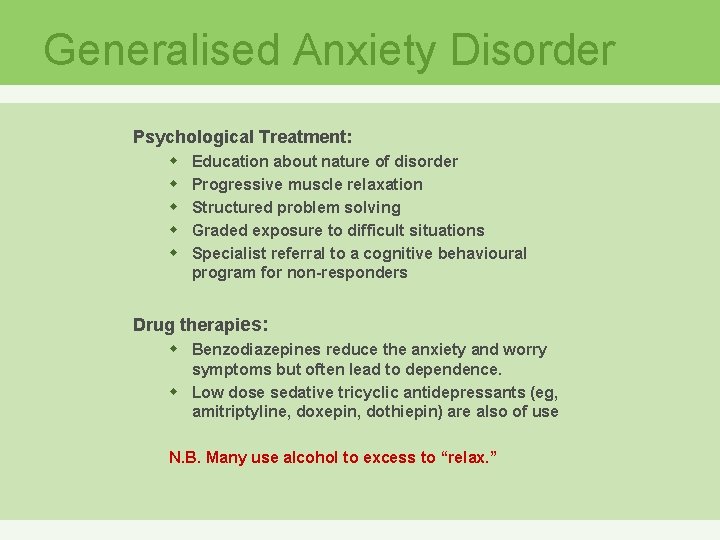 Generalised Anxiety Disorder Psychological Treatment: w w w Education about nature of disorder Progressive