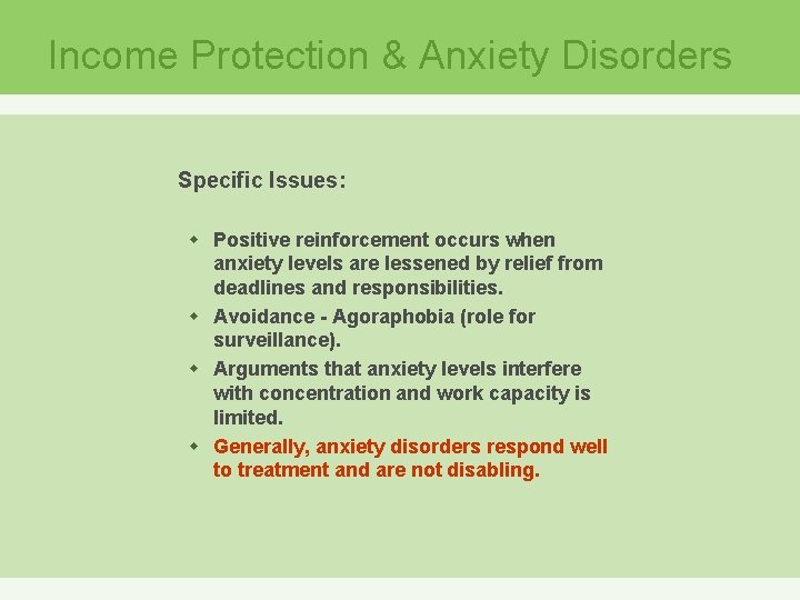 Income Protection & Anxiety Disorders Specific Issues: w Positive reinforcement occurs when anxiety levels