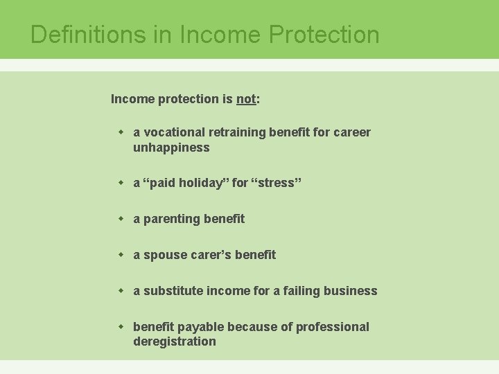 Definitions in Income Protection Income protection is not: w a vocational retraining benefit for