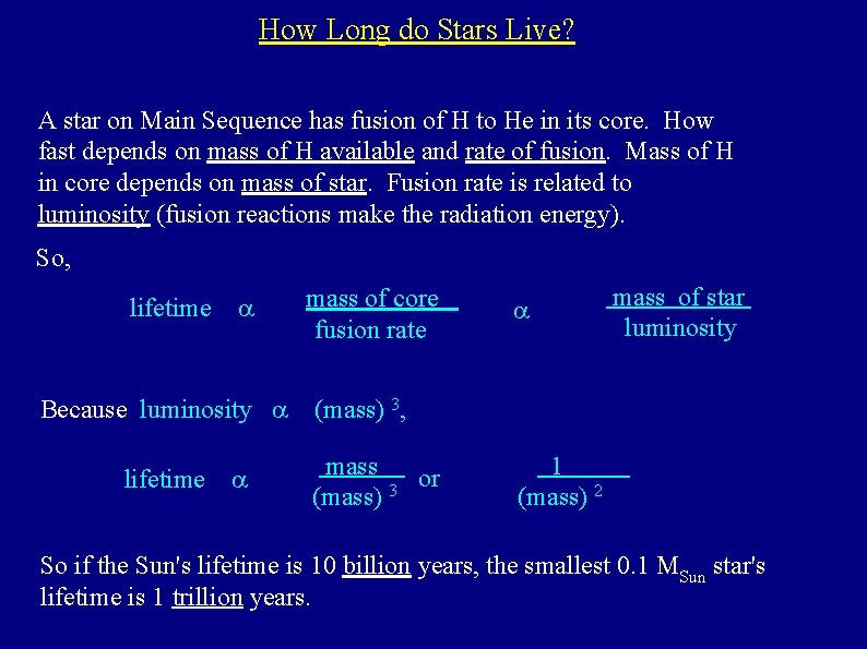 How Long do Stars Live? A star on Main Sequence has fusion of H