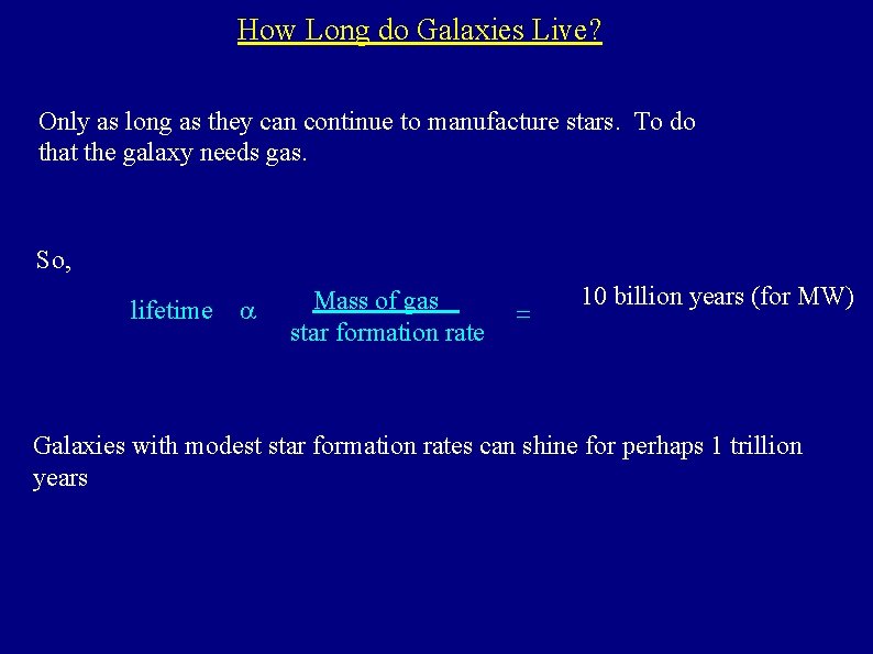 How Long do Galaxies Live? Only as long as they can continue to manufacture