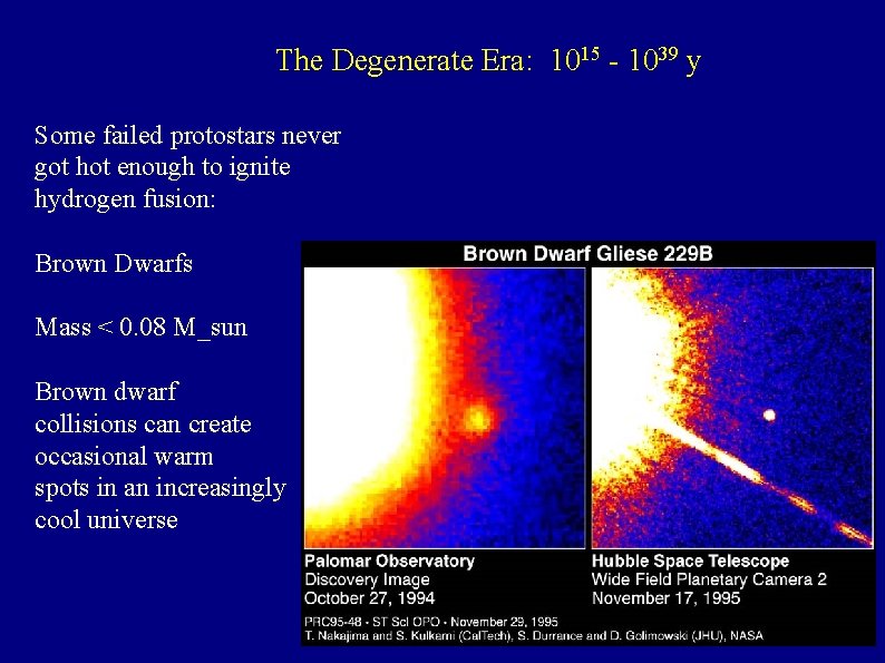 The Degenerate Era: 1015 - 1039 y Some failed protostars never got hot enough