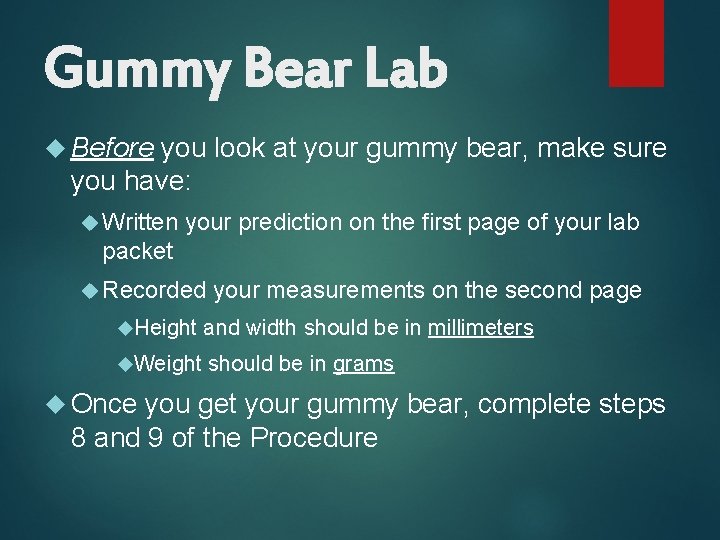 Gummy Bear Lab Before you look at your gummy bear, make sure you have: