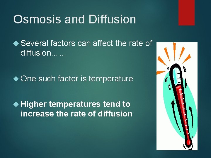 Osmosis and Diffusion Several factors can affect the rate of diffusion…… One such factor