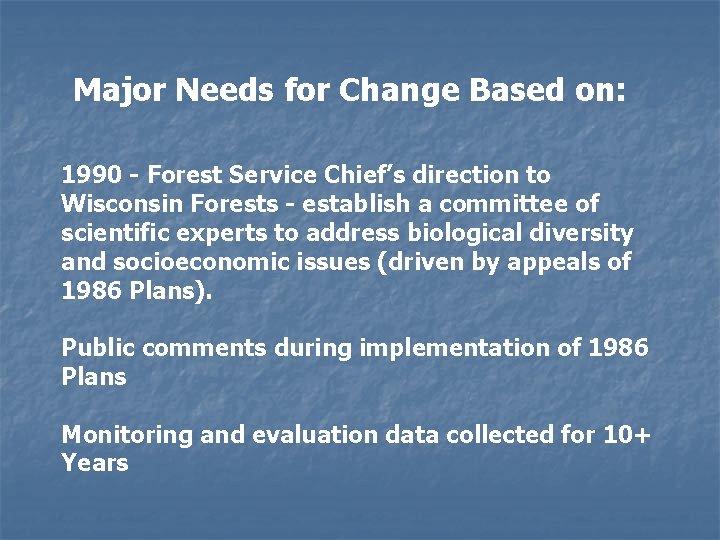 Major Needs for Change Based on: 1990 - Forest Service Chief’s direction to Wisconsin