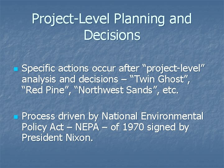 Project-Level Planning and Decisions n n Specific actions occur after “project-level” analysis and decisions