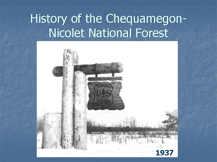 History of the Chequamegon. Nicolet National Forest 1937 