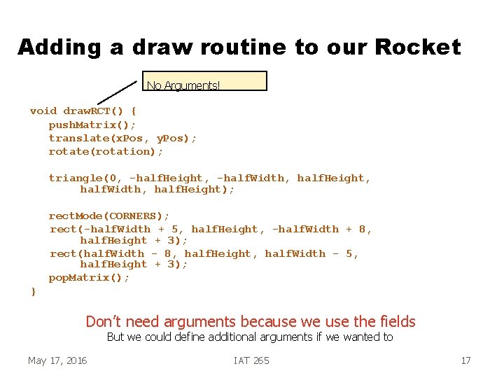 Adding a draw routine to our Rocket No Arguments! void draw. RCT() { push.