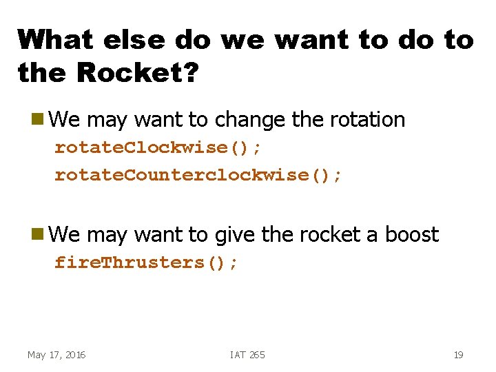 What else do we want to do to the Rocket? g We may want