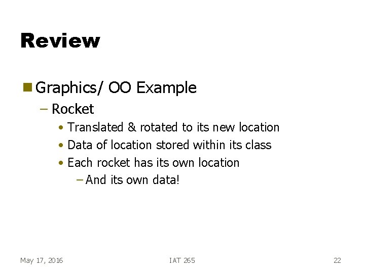Review g Graphics/ OO Example – Rocket • Translated & rotated to its new