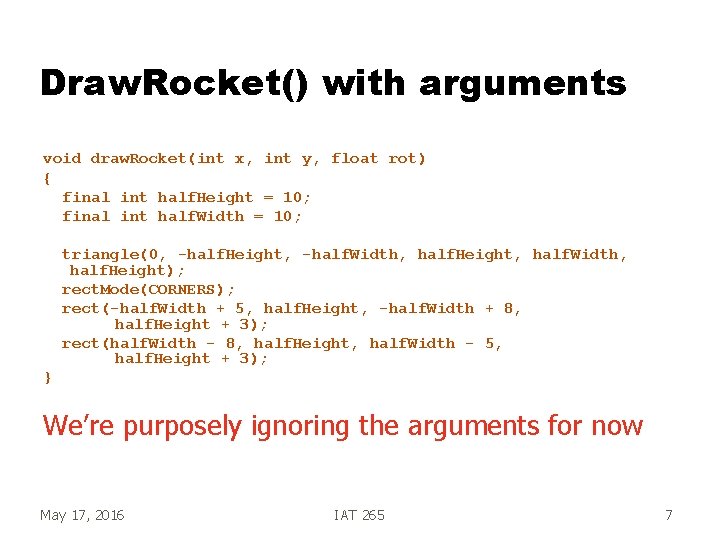 Draw. Rocket() with arguments void draw. Rocket(int x, int y, float rot) { final