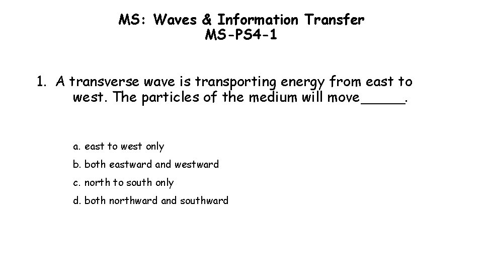MS: Waves & Information Transfer MS-PS 4 -1 1. A transverse wave is transporting MS: Waves & Information Transfer MS-PS 4 -1 1. A transverse wave is transporting