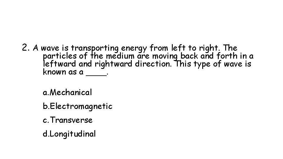 2. A wave is transporting energy from left to right. The particles of the 2. A wave is transporting energy from left to right. The particles of the