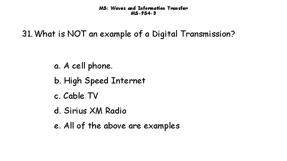 MS: Waves and Information Transfer MS-PS 4 -3 31. What is NOT an example MS: Waves and Information Transfer MS-PS 4 -3 31. What is NOT an example