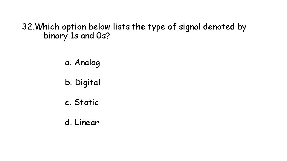 32. Which option below lists the type of signal denoted by binary 1 s 32. Which option below lists the type of signal denoted by binary 1 s