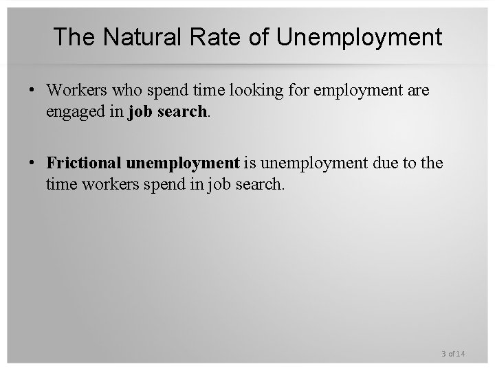 The Natural Rate of Unemployment • Workers who spend time looking for employment are