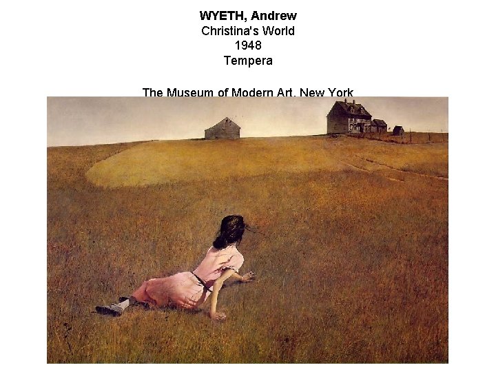 WYETH, Andrew Christina's World 1948 Tempera The Museum of Modern Art, New York 