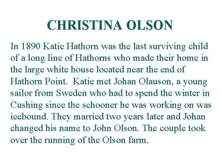 CHRISTINA OLSON In 1890 Katie Hathorn was the last surviving child of a long