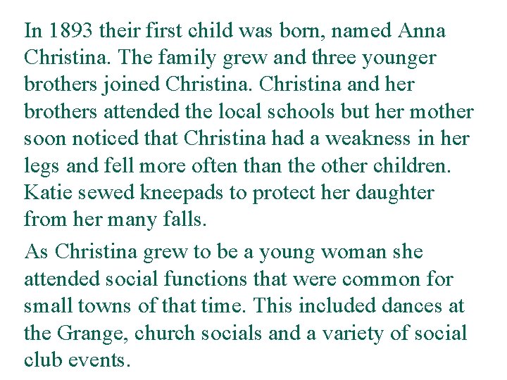 In 1893 their first child was born, named Anna Christina. The family grew and