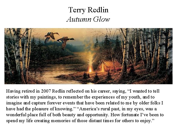 Terry Redlin Autumn Glow Having retired in 2007 Redlin reflected on his career, saying,