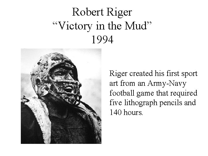 Robert Riger “Victory in the Mud” 1994 Riger created his first sport art from