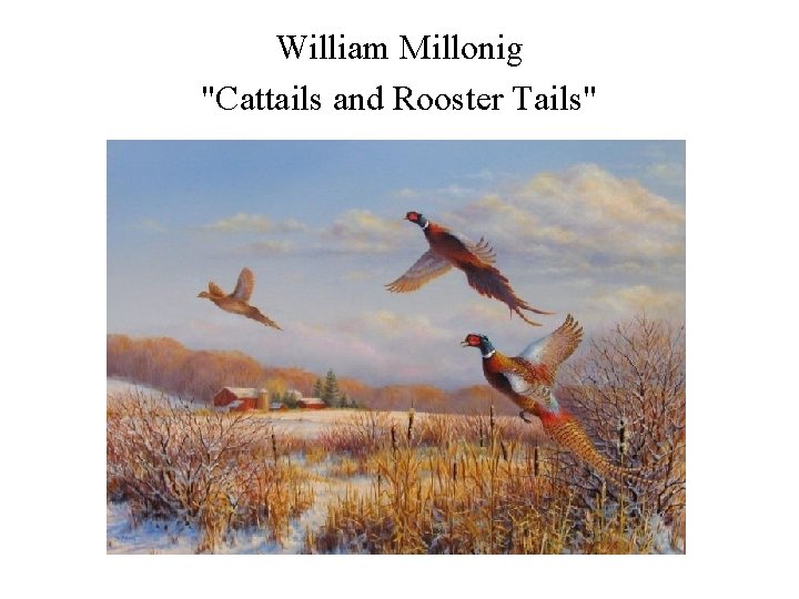 William Millonig "Cattails and Rooster Tails" 