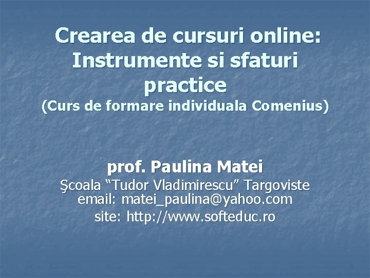  Crearea de cursuri online: Instrumente si sfaturi practice (Curs de formare individuala Comenius)