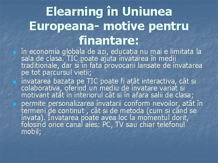 Elearning în Uniunea Europeana- motive pentru finantare: n n n în economia globala de