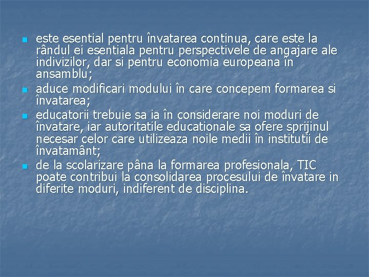 n n este esential pentru învatarea continua, care este la rândul ei esentiala pentru