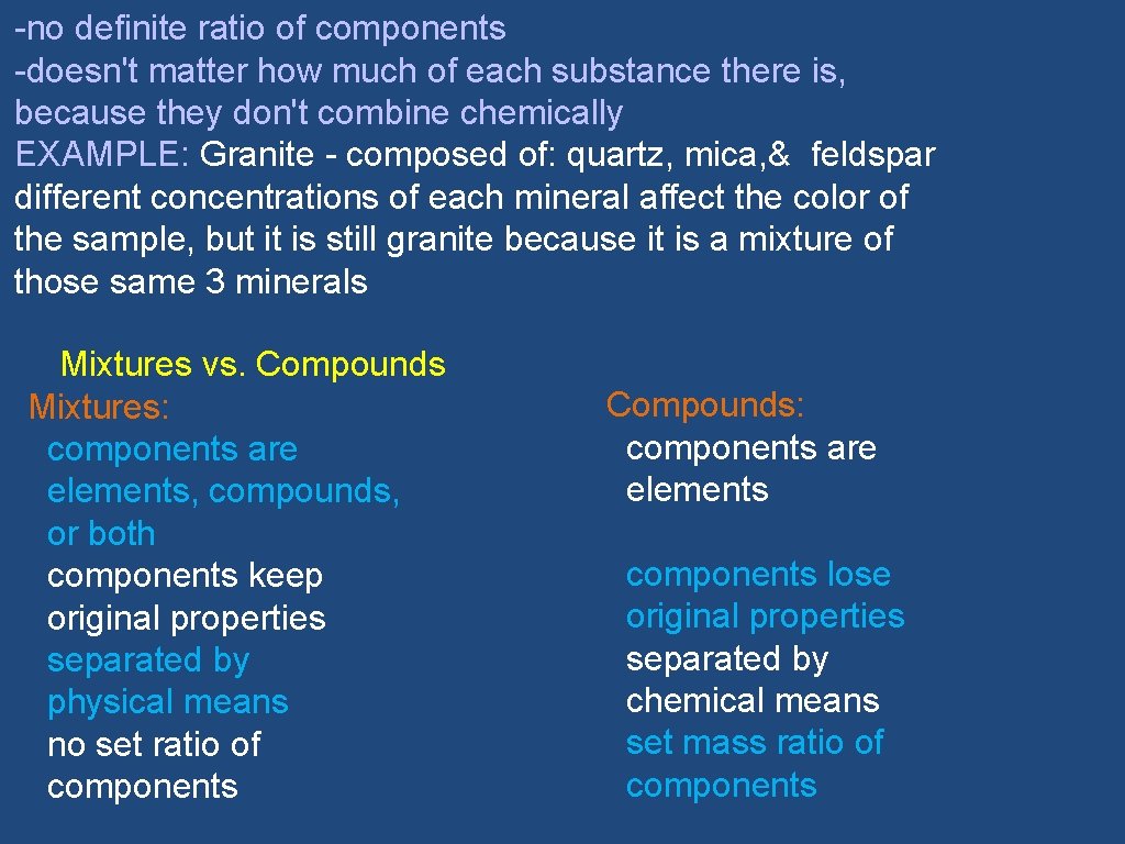 -no definite ratio of components -doesn't matter how much of each substance there is,