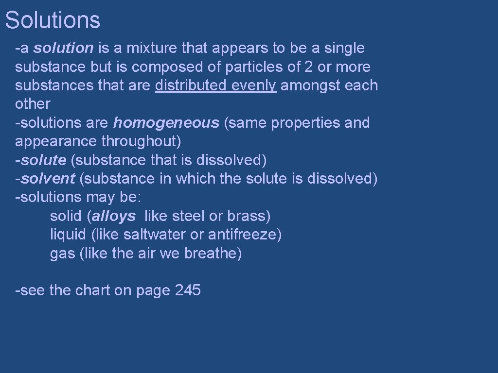 Solutions -a solution is a mixture that appears to be a single substance but