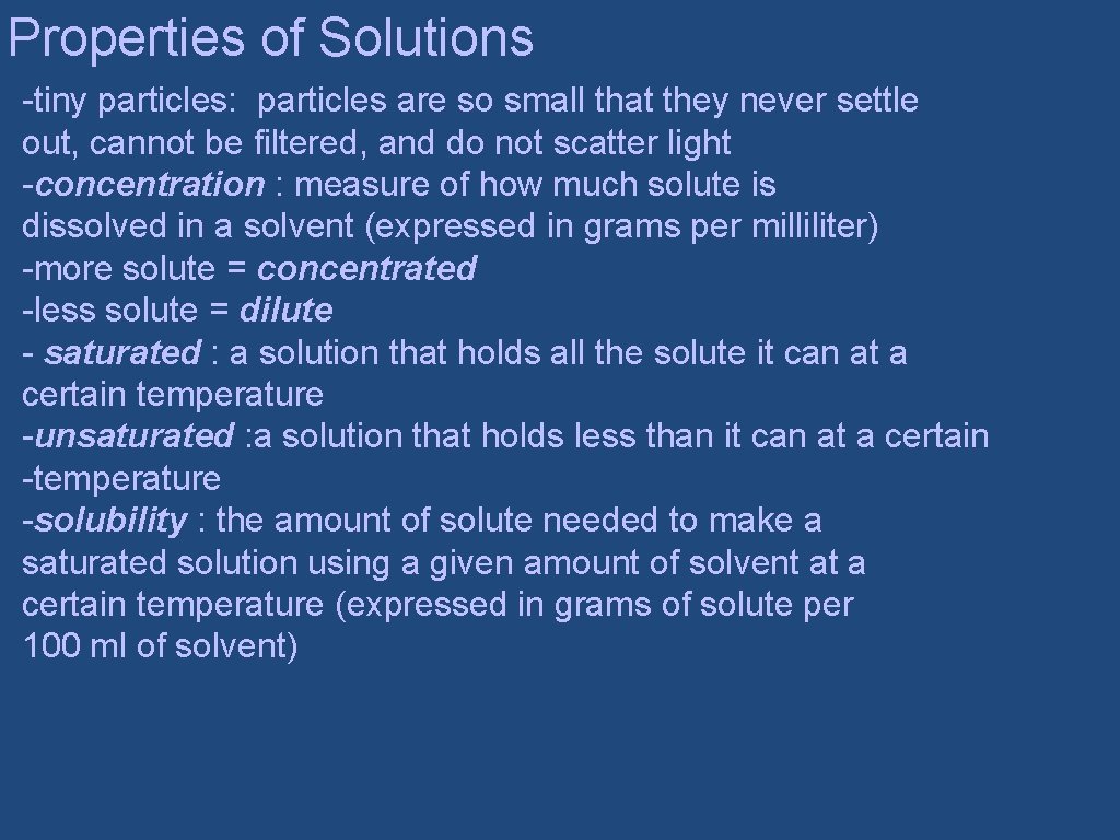 Properties of Solutions -tiny particles: particles are so small that they never settle out,