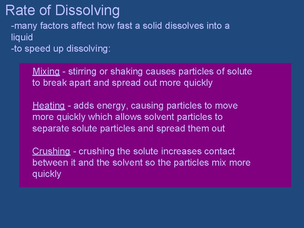 Rate of Dissolving -many factors affect how fast a solid dissolves into a liquid