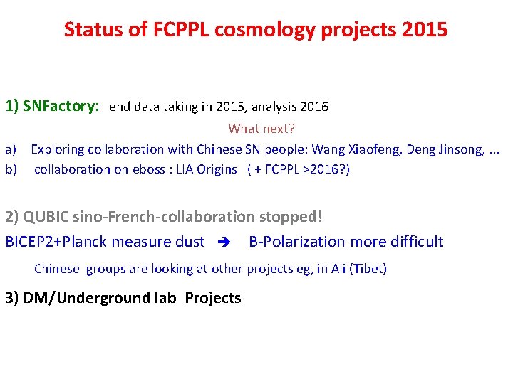 Status of FCPPL cosmology projects 2015 1) SNFactory: end data taking in 2015, analysis