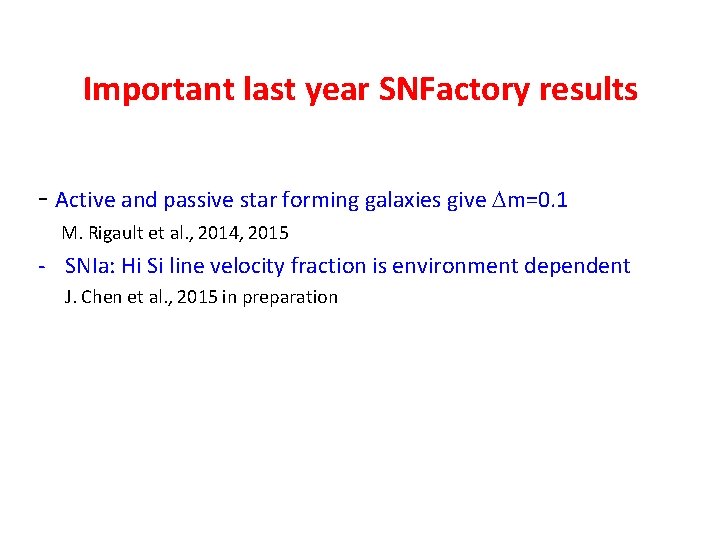 Important last year SNFactory results - Active and passive star forming galaxies give Dm=0.