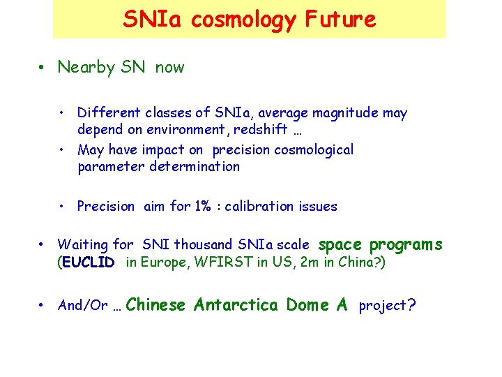 SNIa cosmology Future • Nearby SN now • Different classes of SNIa, average magnitude