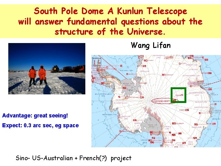 South Pole Dome A Kunlun Telescope will answer fundamental questions about the structure of