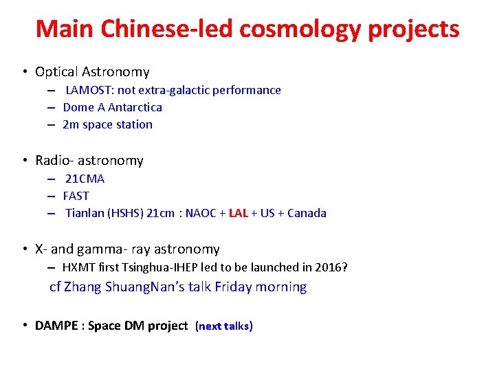 Main Chinese-led cosmology projects • Optical Astronomy – LAMOST: not extra-galactic performance – Dome