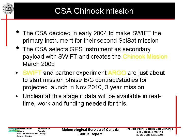 CSA Chinook mission • The CSA decided in early 2004 to make SWIFT the